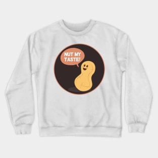 Nut my Taste | Food Puns | Gift Ideas Crewneck Sweatshirt